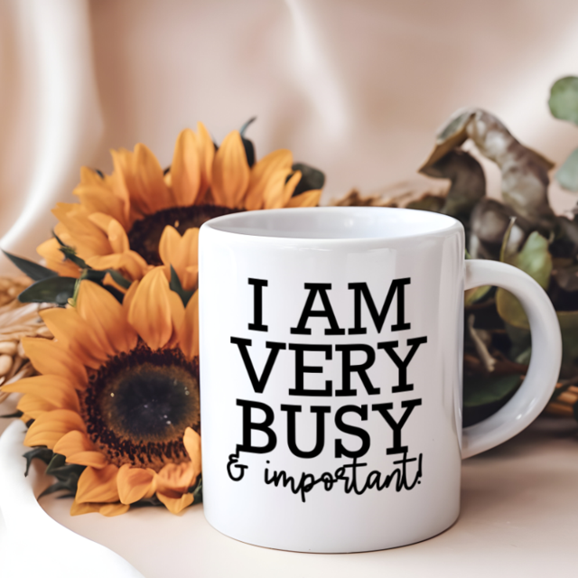 I am very busy and important mug