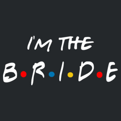 Friends Style - I'm The Bride - Softstyle™ women's ringspun t-shirt Design