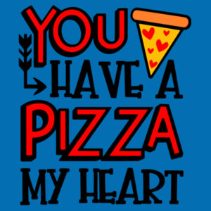 You have a Pizza my heart - College Hoodie Design