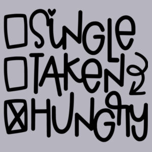 Single Taken Hungry - College Hoodie Design