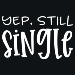 Yep, Still Single - Ringer tee Design