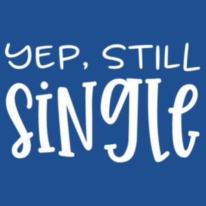 Yep, Still Single - Softstyle™ v-neck t-shirt Design