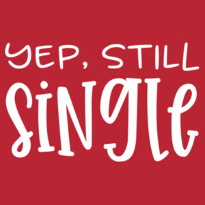 Yep, Still Single - Softstyle™ adult ringspun t-shirt Design
