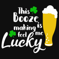 This Booze Is Making Me Feel Lucky - College hoodie Design