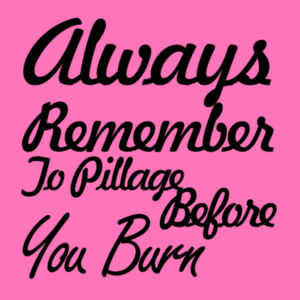 Pillage before you burn  - Softstyle™ women's ringspun t-shirt Design