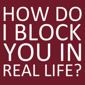 How Do I Block You - Softstyle™ adult ringspun t-shirt Design