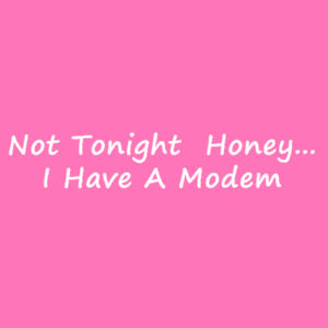 Not Tonight Honey... - Softstyle™ women's ringspun t-shirt Design