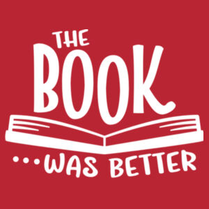 The Book Was Better - Softstyle™ adult ringspun t-shirt Design
