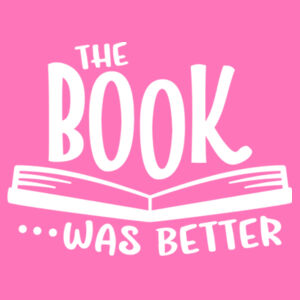 The Book Was Better - Softstyle™ women's ringspun t-shirt Design