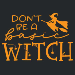 Dont be a basic witch - Softstyle™ women's ringspun t-shirt Design