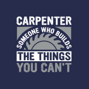 Carpenter - Someone Who Makes the Things You Can’t - AWDis sweatshirt. Design