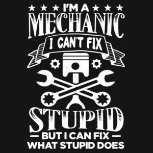 Im a mechanic I can't fix stupid - Varsity hoodie Design