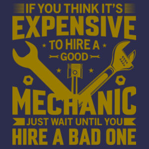 If you think its expensive to hire a good mechanic - College hoodie Design