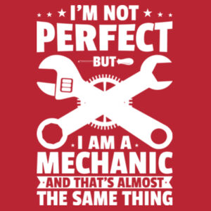 Im not perfect but I am a mechanic - Softstyle™ adult ringspun t-shirt Design