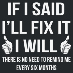 If I said I'll fix it I will - Softstyle™ adult ringspun t-shirt Design