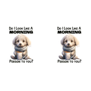 Do I Look Like A Morning Person To You - Mug - Ceramic 11oz Design