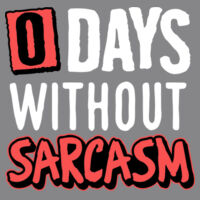 0 Days Without Sarcasm - College hoodie Design