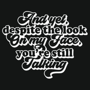 And yet you're still talking - Varsity hoodie Design