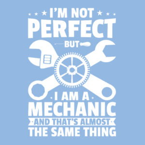 I'm Not Perfect But I Am A Mechanic - College hoodie Design