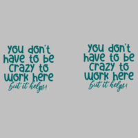 You Don't Have To Be Crazy To Work Here - Glitter Mug Design