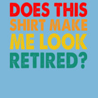Does this shirt make me look retired - Softstyle™ adult ringspun t-shirt Design