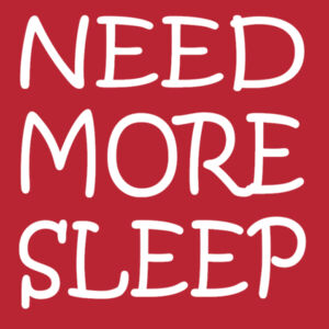 NEED MORE SLEEP  - Softstyle™ adult ringspun t-shirt Design