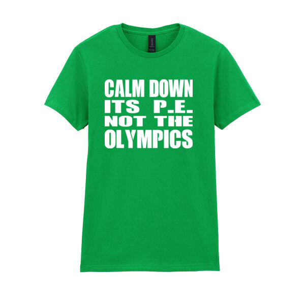 Calm Down Its PE Not The Olympics  - Softstyle™ women's ringspun t-shirt Thumbnail