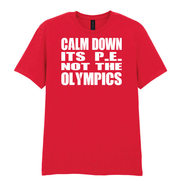 Calm Down Its PE Not The Olympics  - Softstyle™ adult ringspun t-shirt Thumbnail