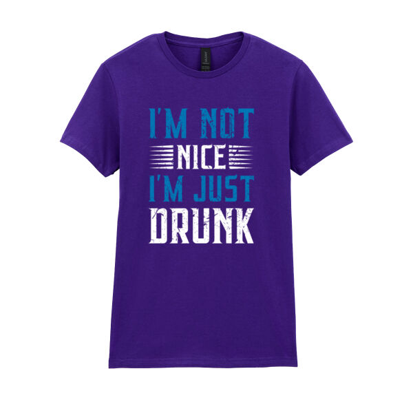 I'm Not Nice, I'm Just Drunk - Softstyle™ women's ringspun t-shirt Thumbnail