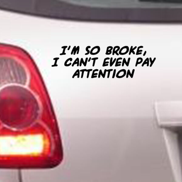 I'm So Broke!  - Car Bumper Sticker Thumbnail