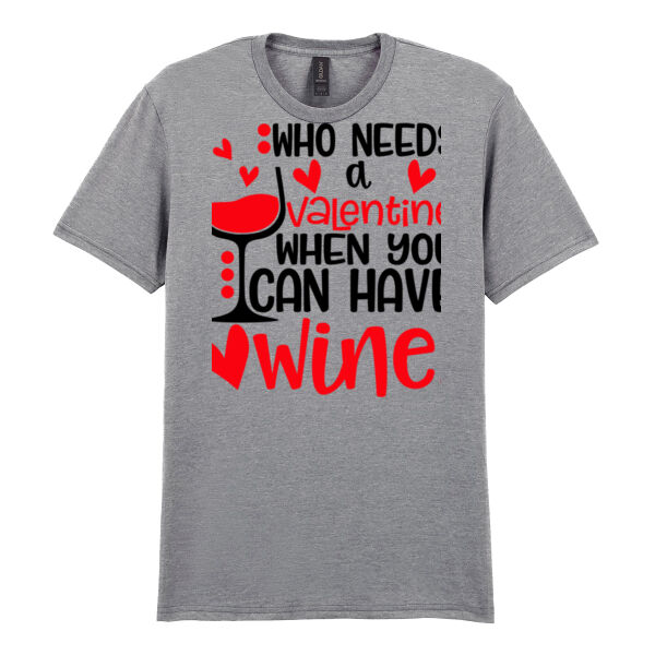 Who needs a Valentine - Softstyle™ adult ringspun t-shirt Thumbnail