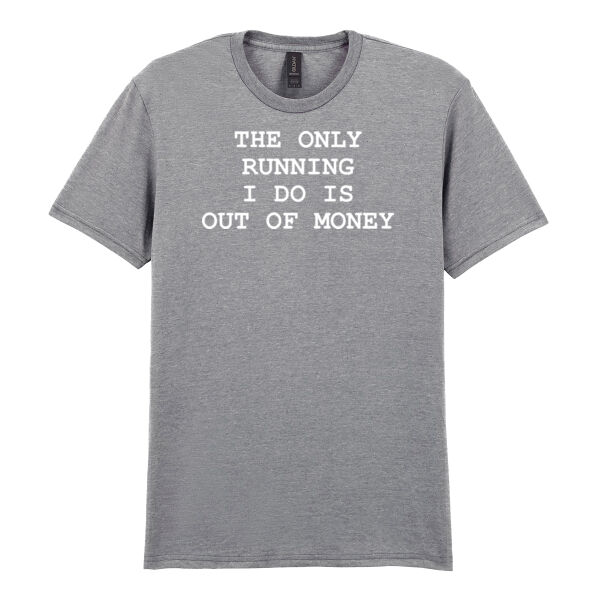 The only running I do - Softstyle™ adult ringspun t-shirt - Softstyle™ adult ringspun t-shirt Thumbnail