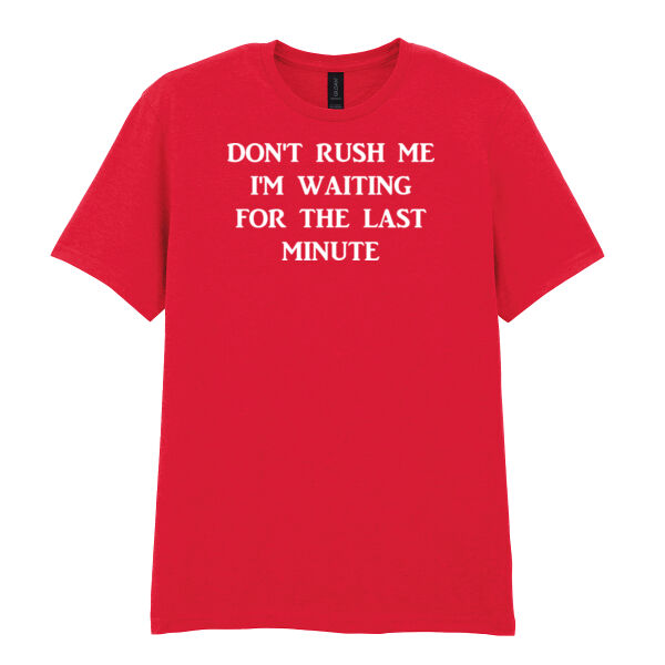Don't Rush Me  - Softstyle™ adult ringspun t-shirt Thumbnail
