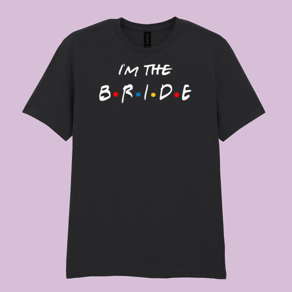 Friends Style - I'm The Bride - Softstyle™ adult ringspun t-shirt Thumbnail