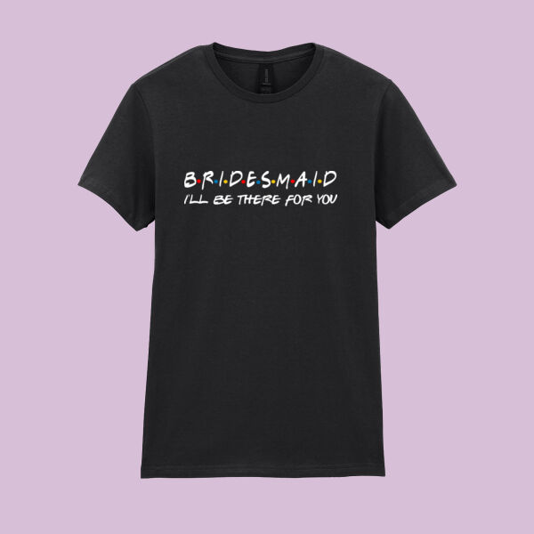 Friends Style - Bridesmaid   - Softstyle™ women's ringspun t-shirt Thumbnail