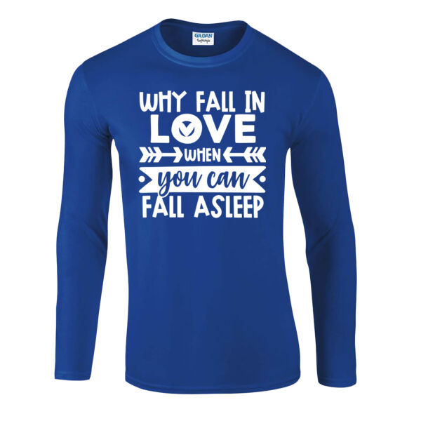 Why Fall in love when you can fall asleep - Softstyle™ long sleeve t-shirt Thumbnail