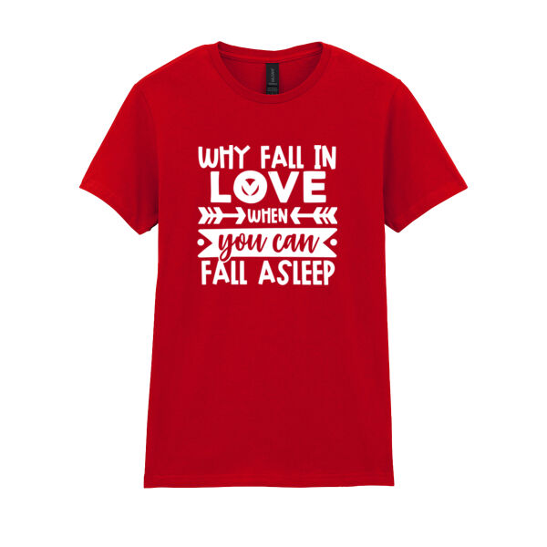 Why Fall in love when you can fall asleep - Softstyle™ women's ringspun t-shirt Thumbnail