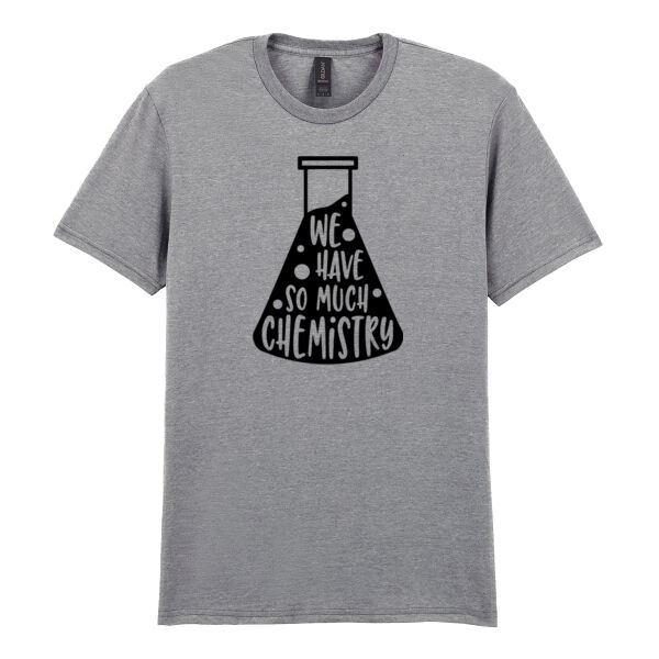 We have so much chemistry - Softstyle™ adult ringspun t-shirt Thumbnail