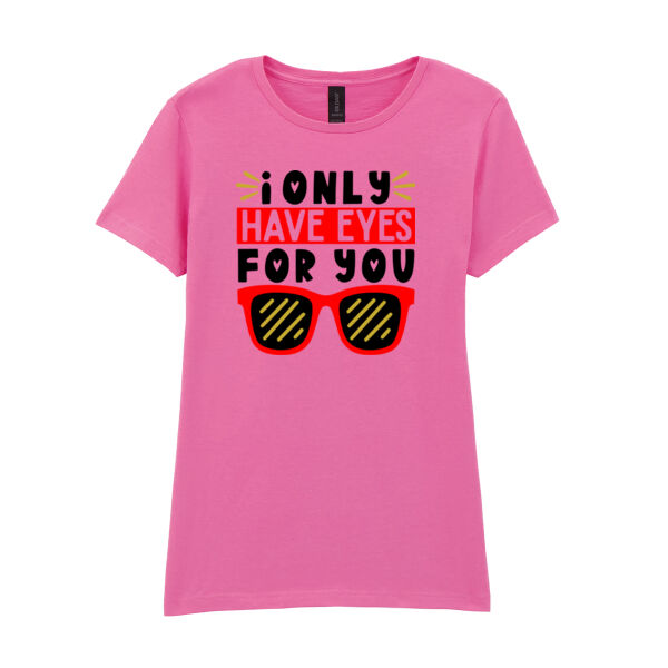 I only Have Eyes For You  - Softstyle™ women's ringspun t-shirt Thumbnail