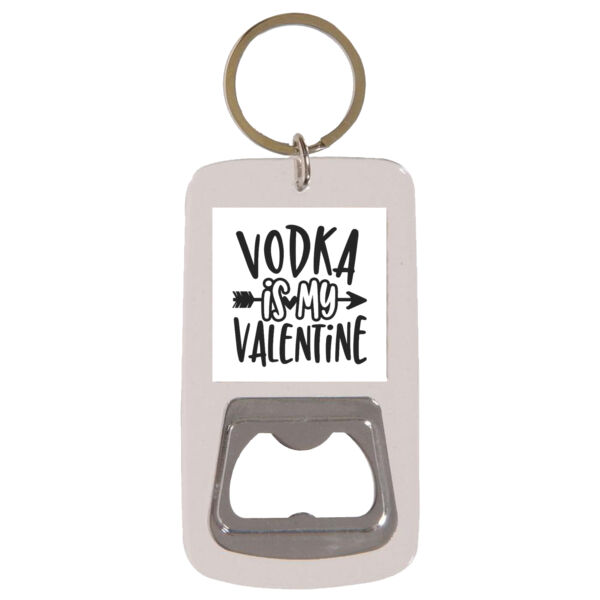 Vodka is my Valentine - Keyring with Bottle Opener Thumbnail