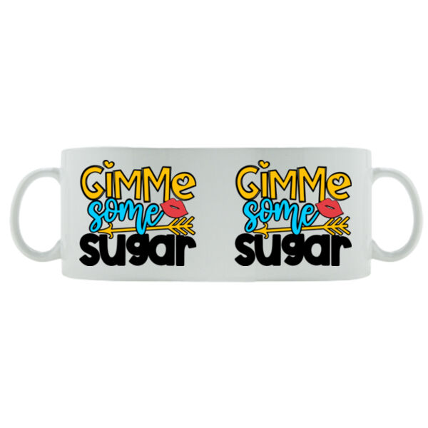 Gimme some sugar - Mug - Ceramic 11oz Thumbnail