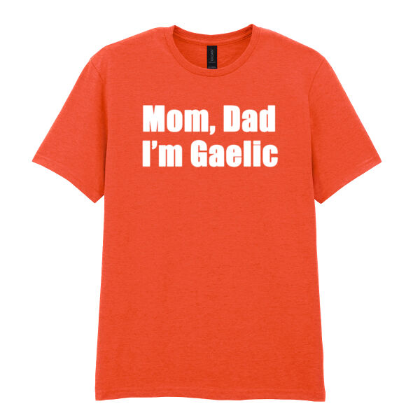 Mom, Dad I'm Gaelic - Softstyle™ adult ringspun t-shirt Thumbnail