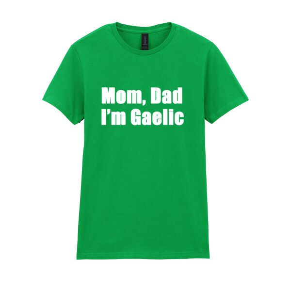 Mom, Dad I'm Gaelic - Softstyle™ women's ringspun t-shirt Thumbnail