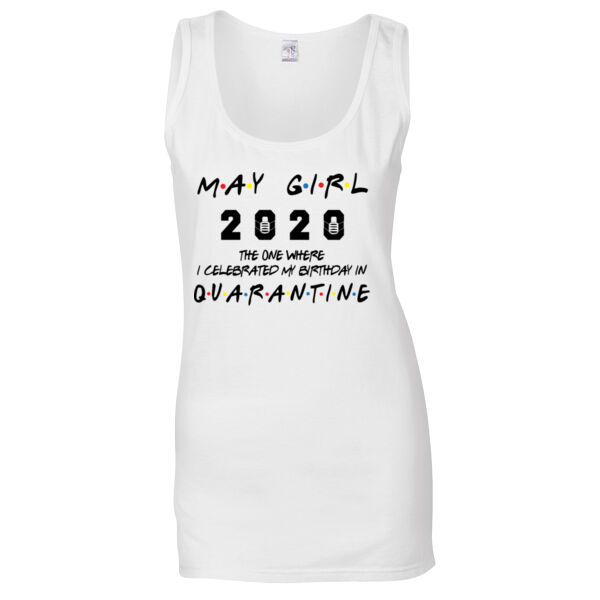 May Girl The One Where I Celebrated My Birthday In Quarantine - Softstyle™ women's tank top Thumbnail