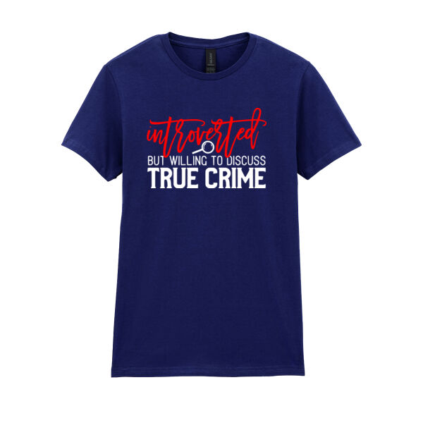 Introverted But Willing To Discuss True Crime - Softstyle™ women's ringspun t-shirt Thumbnail