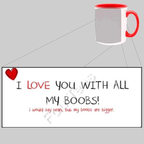 I love you with all my boobs - Two Tone Mug Thumbnail