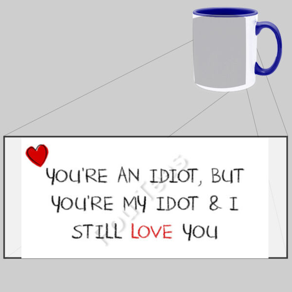 You're an idiot but you're my idiot - Two Tone Mug Thumbnail