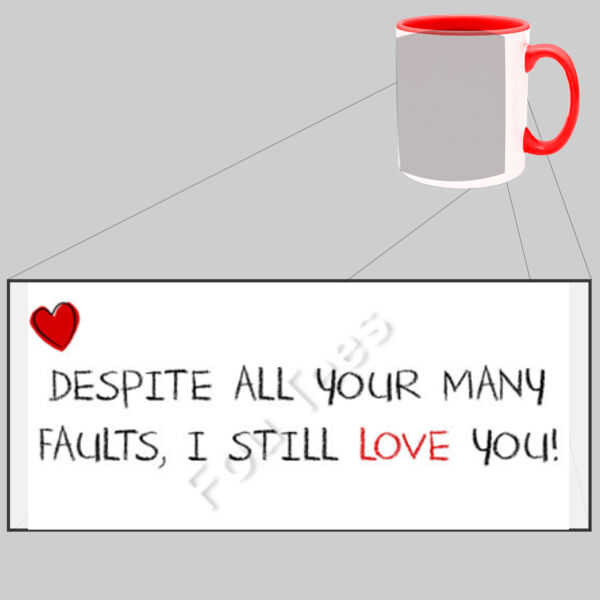 Despite all your many faults, I still love you - Two Tone Mug Thumbnail