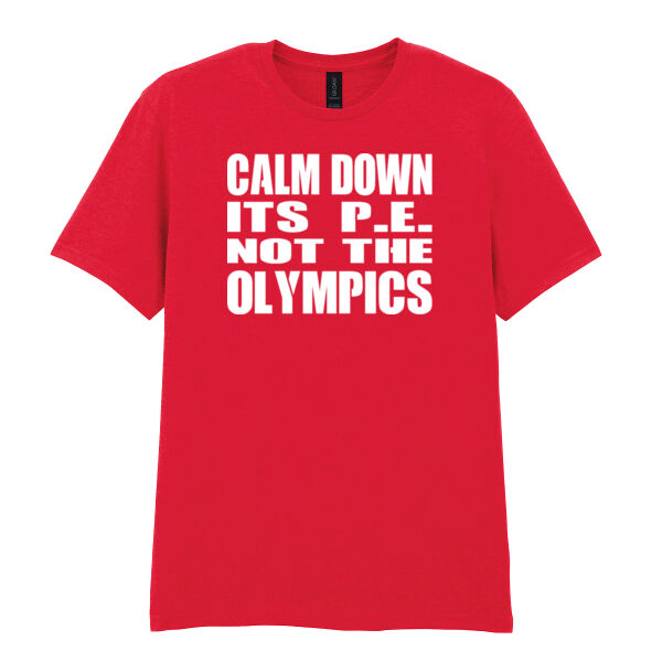 Calm Down Its PE Not The Olympics  - Softstyle™ adult ringspun t-shirt Thumbnail