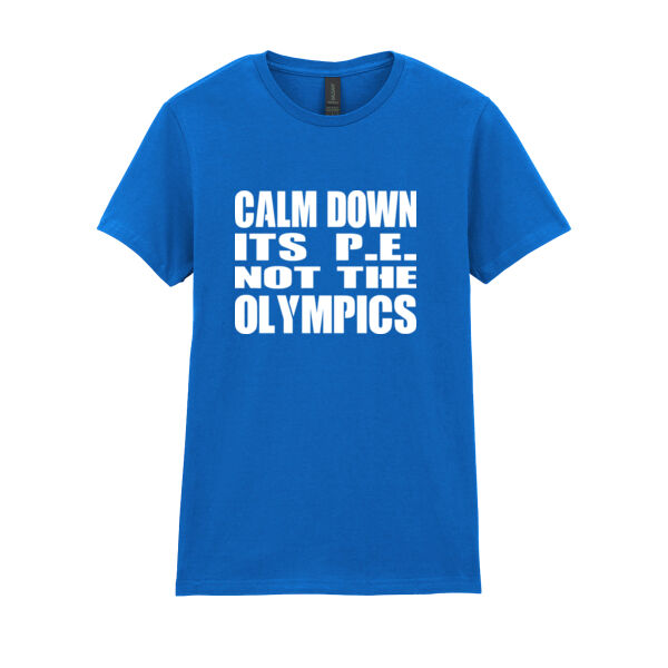 Calm Down Its PE Not The Olympics  - Softstyle™ women's ringspun t-shirt Thumbnail